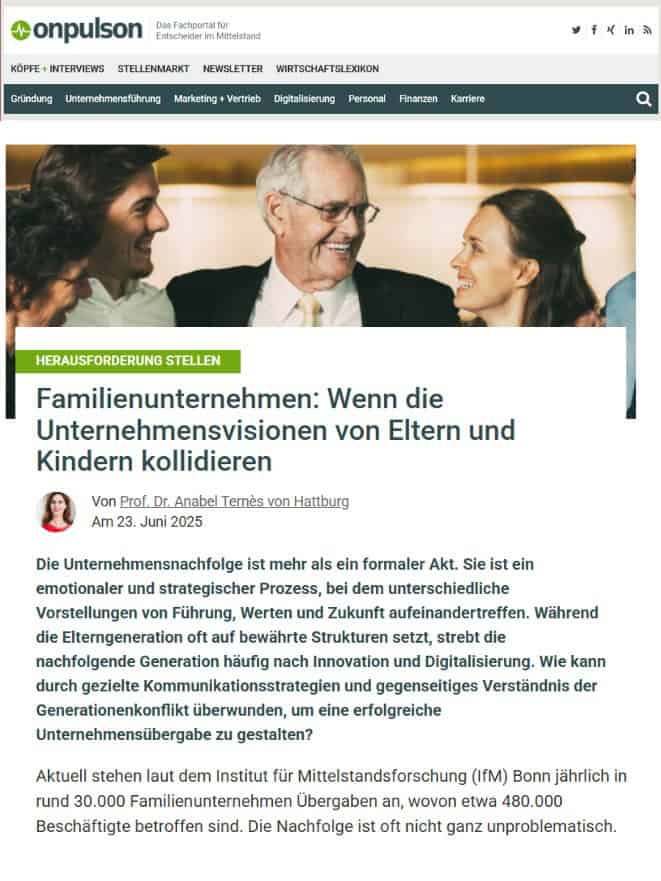 „Familienunternehmen: Wenn die Unternehmensvisionen von Eltern und Kindern kollidieren“ – Artikel von Prof. Dr. Anabel Ternès von Hattburg auf Onpulson über Generationenkonflikte in der Unternehmensnachfolge.